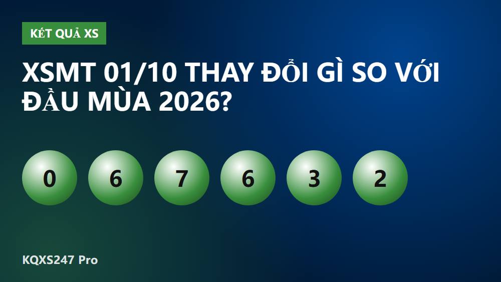 XSMT 01/10 thay đổi gì so với đầu mùa 2026?